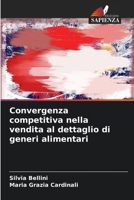 Convergenza competitiva nella vendita al dettaglio di generi alimentari (Italian Edition) 6202471956 Book Cover