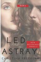 New Beginnings Book Two: Led Astray 1795850647 Book Cover