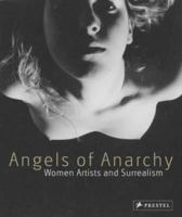 Angels of Anarchy: Women Artists and Surrealism 3791343653 Book Cover