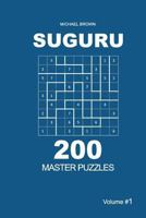 Suguru - 200 Master Puzzles 9x9 (Volume 1) 1722779179 Book Cover