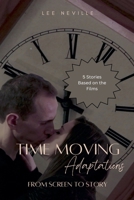 Time Moving: Adaptations - From Screen to Story (Time Moving: Adaptations & Inspirations) B0G2F2M5G8 Book Cover