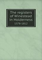 The Registers of Winestead: In Holderness, Co. York, 1578-1812 5518788274 Book Cover