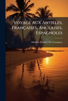Voyage Aux Antilles, Françaises, Anglaises, Espagnoles 1023865939 Book Cover