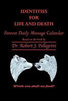 Identities for Life and Death: Forever Daily Message Calendar 1452086826 Book Cover