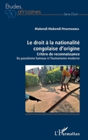 Le droit à la nationalité congolaise d'origine: Critère de reconnaissance Du passéisme haineux à l'humanisme moderne Du passéisme haineux à l'humanisme moderne (Études Africaines) 2343247897 Book Cover