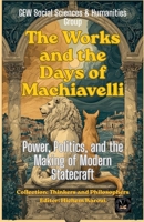 The Works and the Days of Machiavelli B0GWXV4PRW Book Cover