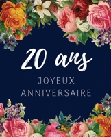 20 ans Joyeux Anniversaire: Livre d'Or 20 ans pour la fête d'anniversaire, Beau livre d'or à compléter de messages et remerciements 100 pages des ... Cadeaux personnalisés (French Edition) B084G5LSWD Book Cover