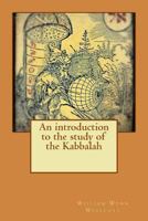 An Introduction to the Study of the Kabalah: Easy-to-Read Layout 190844519X Book Cover