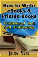 How to Write eBooks and Printed Books: Traditional and Self-Published 1941336213 Book Cover
