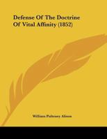 Defense Of The Doctrine Of Vital Affinity 110411593X Book Cover