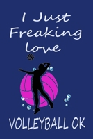 I Just Freaking Love VOLLEYBALL ok journal : 120 Blank Lined Pages - 6" x 9" notebook Cute Gift Idea For VOLLEYBALL Lover 1652643370 Book Cover