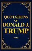 Quotations of Donald J. Trump: Volume 1 1979821429 Book Cover