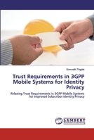 Trust Requirements in 3GPP Mobile Systems for Identity Privacy 6202517018 Book Cover