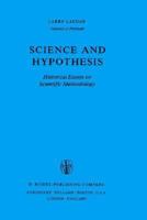 Science and Hypothesis: Historical Essays on Scientific Methodology (The Western Ontario Series in Philosophy of Science) 9401572909 Book Cover
