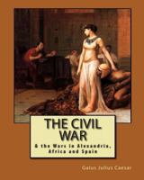The Civil War: Together with the Alexandrian War, the African War and the Spanish War by Other Hands 0192839233 Book Cover