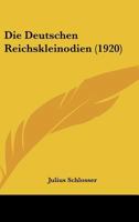 Die Deutschen Reichskleinodien (1920) 116107905X Book Cover