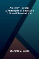 An Essay Towards A Philosophy Of Education: A Liberal Education For All 9371348755 Book Cover