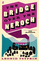 The Bridge Over the Neroch and Other Works: Introduced by Jon McGregor 0571386911 Book Cover