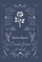 Donde florece el rosal B096V85KMG Book Cover