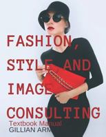Fashion, Style, and Image Consulting: Textbook Manual 1502327619 Book Cover