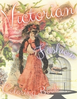 Victorian Fashion Coloring Book: Vogue Coloring Book - Fashion Women Coloring Pages Grayscale - Chic Vintage & Retro Designs B095GNTXJ5 Book Cover