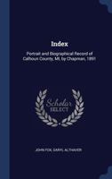 Index: Portrait and Biographical Record of Calhoun County, MI, by Chapman, 1891 1022204971 Book Cover