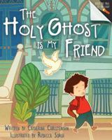 The Holy Ghost Is My Friend 1462120830 Book Cover