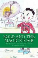 Bold and the Magic Stove: Colour Edition 1508695350 Book Cover