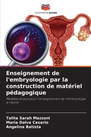 Enseignement de l'embryologie par la construction de matériel pédagogique (French Edition) 6208519772 Book Cover