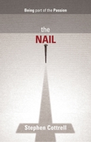 The Nail - Being part of the Passion 0281066353 Book Cover