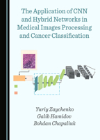 The Application of CNN and Hybrid Networks in Medical Images Processing and Cancer Classification 1527515397 Book Cover
