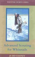 Advanced Scouting for Whitetails (Whitetail Secrets Series) 1564161625 Book Cover