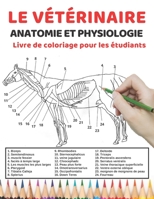 Le vétérinaire Anatomie et physiologie Livre de coloriage pour les étudiants: Un moyen simple et efficace d'apprendre l'anatomie et la physiologie du ... et même les enfants B08P4C53NC Book Cover