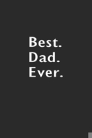 Best Dad Ever: Lined Notebook (110 Pages 6 x 9 ) 167399153X Book Cover