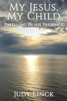 My Jesus, My Child: A Book of Prayers 0578736683 Book Cover