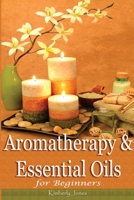 Aromatherapy and Essential Oils for Beginners 150030526X Book Cover