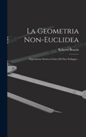 La Geometria Non-euclidea: Esposizione Storico-critica Del Suo Sviluppo... 1015666558 Book Cover