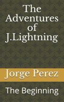 The Adventures of J.Lightning: The Beginning 1727354079 Book Cover
