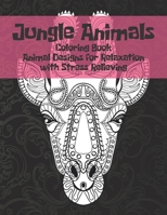 Jungle Animals - Coloring Book - Animal Designs for Relaxation with Stress Relieving B08XS7KYXK Book Cover