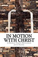 In Motion with Christ: 52 Physical Therapy Devotionals 1987569059 Book Cover