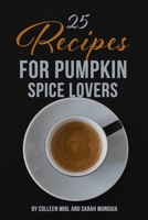 25 Recipes for Pumpkin Spice Lovers B0915VD5ZD Book Cover
