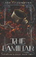 The Familiar: Fortune's Child, Book Two 1949861651 Book Cover