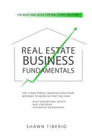 Real Estate Business Fundamentals: The 7 High Stress, Negative Cash Flow Mistakes To Avoid So That You Can: Build Generational Wealth, Have Confidence, Systematize Your Business B0GWHP4K7L Book Cover