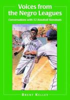 Voices from the Negro Leagues: Conversations with 52 Baseball Standouts of the Period, 1924-1960 0786422793 Book Cover