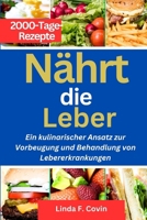 Nährt die Leber: Ein kulinarischer Ansatz zur Vorbeugung und Behandlung von Lebererkrankungen (German Edition) B0CP2JR5KJ Book Cover