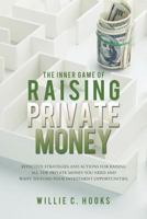 The Inner Game of Raising Private Money 1545603294 Book Cover