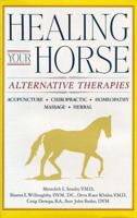 Healing Your Horse: Alternative Therapies 0876058292 Book Cover