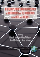 Interdisciplinary Educational Research in Mathematics and Its Connections to the Arts and Sciences (Hc) 1593119836 Book Cover