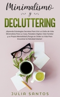 Minimalismo y Decluttering: �Aprenda Estrategias Secretas Para Vivir un Estilo de Vida Minimalista Para su Casa, Paradero Digital, Vida Familiar y su Propia Mentalidad! �Ponga en Orden su Vida Para En B0857CFLW5 Book Cover