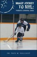 Minor Hockey to NHL: Parents Survival Guide 1425133355 Book Cover